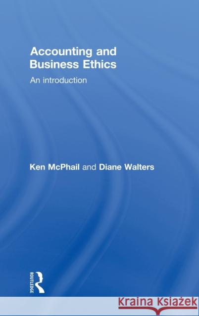 Accounting and Business Ethics: An Introduction McPhail, Ken 9780415362351 Routledge
