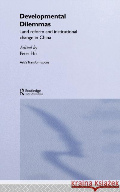 Developmental Dilemmas: Land Reform and Institutional Change in China Ho, Peter 9780415362399 Routledge