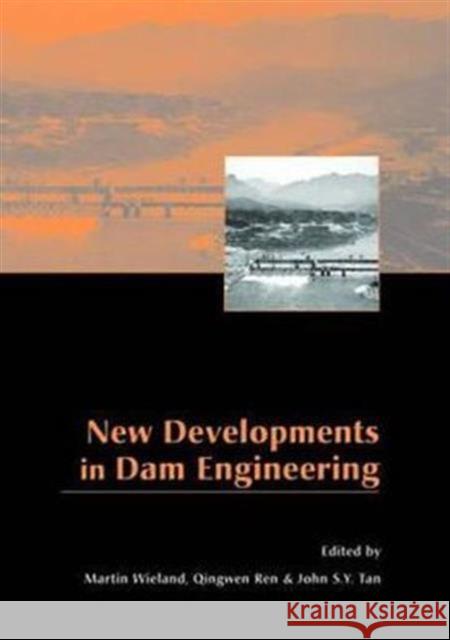 New Developments in Dam Engineering: Proceedings of the 4th International Conference on Dam Engineering, 18-20 October, Nanjing, China Wieland, Martin 9780415362405 Taylor & Francis
