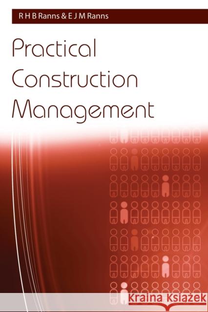 Practical Construction Management R. H. B. Ranns E. J. M. Ranns 9780415362573 Taylor & Francis Group