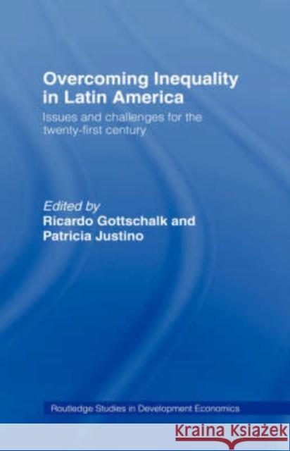 Overcoming Inequality in Latin America: Issues and Challenges for the 21st Century Gottschalk, Ricardo 9780415362849