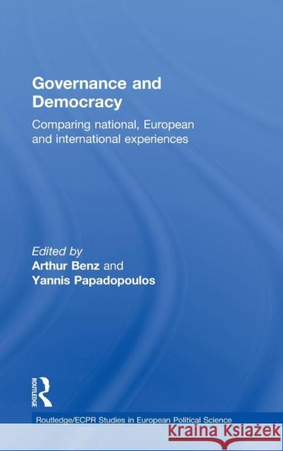 Governance and Democracy: Comparing National, European and International Experiences Benz, Arthur 9780415362917 Routledge