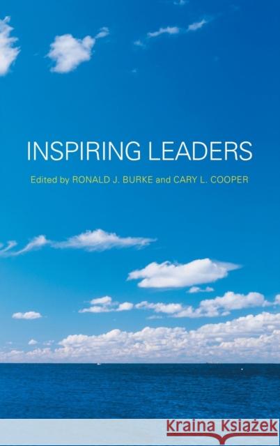 Inspiring Leaders Ronald J. Burke Cary L. Cooper Ronald J. Burke 9780415363020 Taylor & Francis