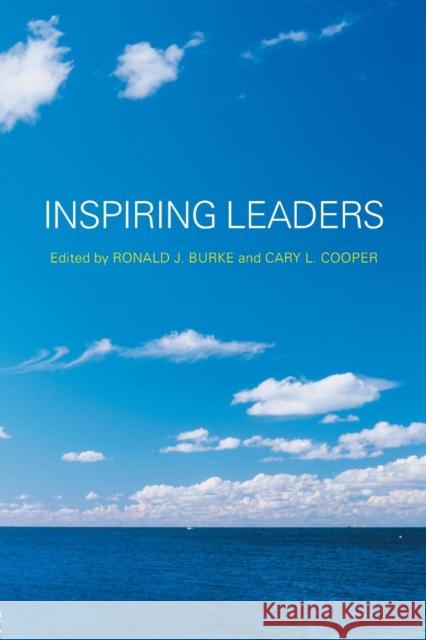 Inspiring Leaders Ronald J. Burke Cary L. Cooper 9780415363037 Routledge
