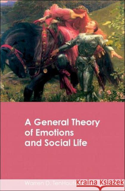 A General Theory of Emotions and Social Life Warren D. TenHouten 9780415363105 Routledge