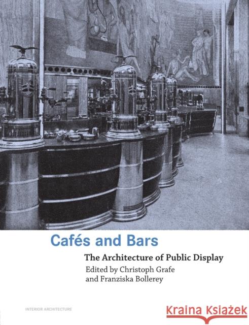 Cafes and Bars: The Architecture of Public Display Grafe, Christoph 9780415363280 Routledge