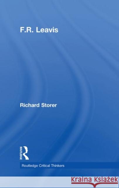 F.R. Leavis Richard Storer   9780415364164