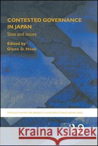 Contested Governance in Japan: Sites and Issues Hook, Glenn D. 9780415364195