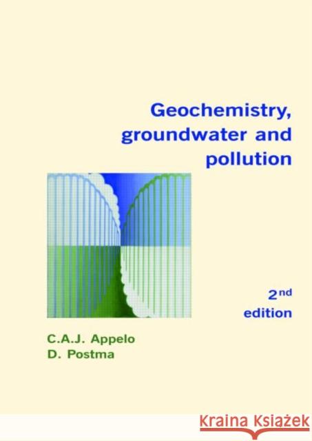 Geochemistry, Groundwater and Pollution C. A. J. Appelo D. Postma 9780415364218 Taylor & Francis Group