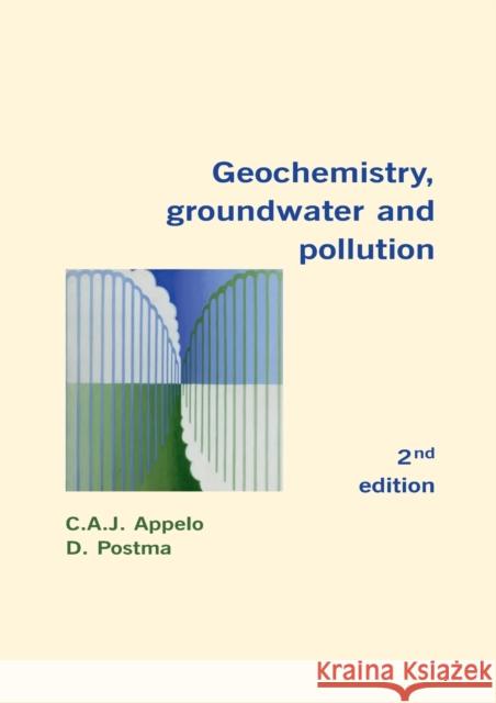 Geochemistry, Groundwater and Pollution C. A. J. Appelo D. Postma 9780415364287 TAYLOR & FRANCIS LTD