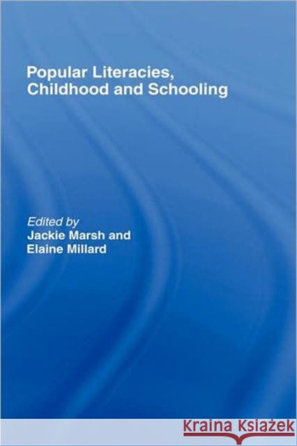 Popular Literacies, Childhood and Schooling Jackie Marsh Elaine Millard 9780415364515