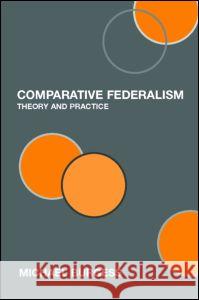 Comparative Federalism: Theory and Practice Burgess, Michael 9780415364553