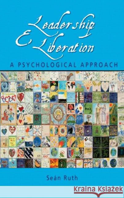 Leadership and Liberation: A Psychological Approach Ruth, Seán 9780415364591 0