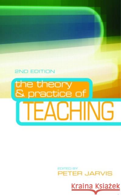 The Theory and Practice of Teaching Peter Jarvis 9780415365253 0