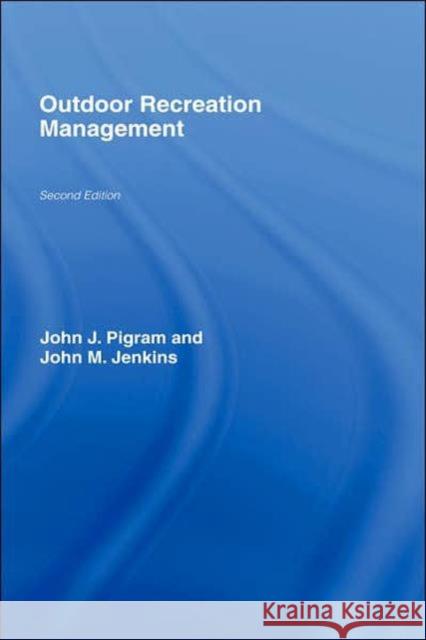 Outdoor Recreation Management John Pigram John M. Jenkins 9780415365406 Routledge