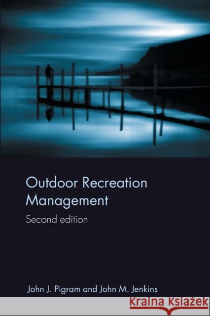 Outdoor Recreation Management John Pigram John M. Jenkins 9780415365413 Routledge