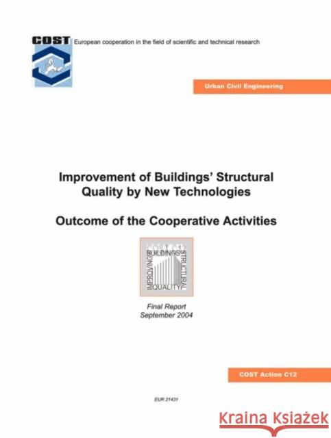 Improvement of Buildings' Structural Quality by New Technologies : Outcome of the Cooperative Activities, Final Scientific Report 2004 Schaur Christian                         Taylor & Francis Group 9780415366106 Taylor & Francis