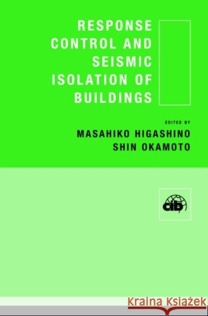 Response Control and Seismic Isolation of Buildings Masahiko Higashino Shin Okamoto 9780415366236 Taylor & Francis Group
