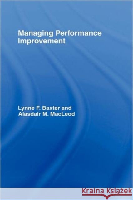 Managing Performance Improvement Baxter/MacLeod                           Lynne F. Baxter 9780415366809