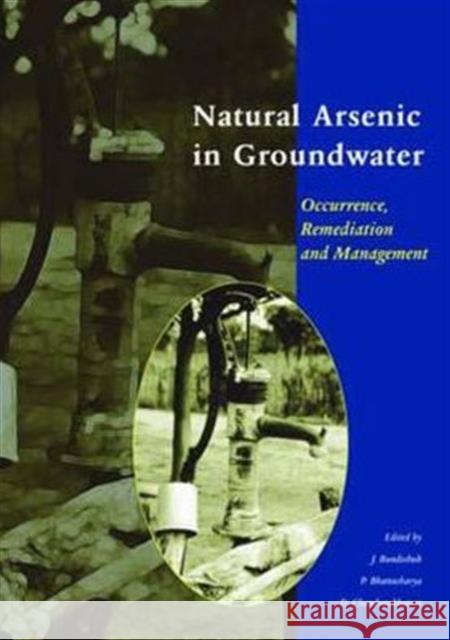 Natural Arsenic in Groundwater: Proceedings of the Pre-Congress Workshop Natural Arsenic in Groundwater, 32nd International Geological Congress, Flore Bundschuh, J. 9780415367004 Taylor & Francis