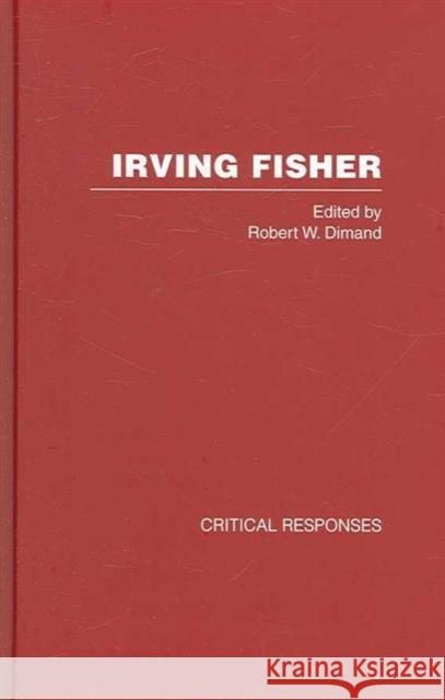 Irving Fisher Robert W. Dimand 9780415367233 Routledge