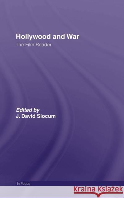 Hollywood and War, the Film Reader Slocum, J. David 9780415367790 Routledge