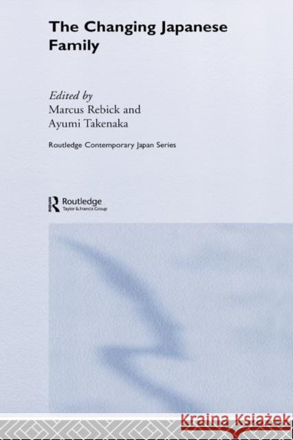 The Changing Japanese Family Marcus Rebick Ayumi Takenaka 9780415368087 Routledge