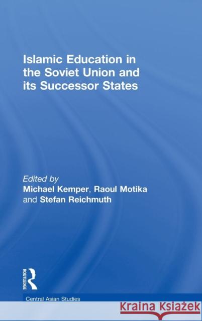 Islamic Education in the Soviet Union and Its Successor States  9780415368155 TAYLOR & FRANCIS LTD