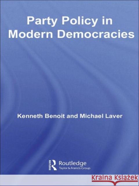 Party Policy in Modern Democracies Kenneth Benoit Michael Laver 9780415368322 Routledge