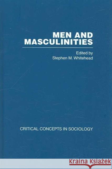 Men & Masculinities Stephen Whitehead 9780415368827 Routledge