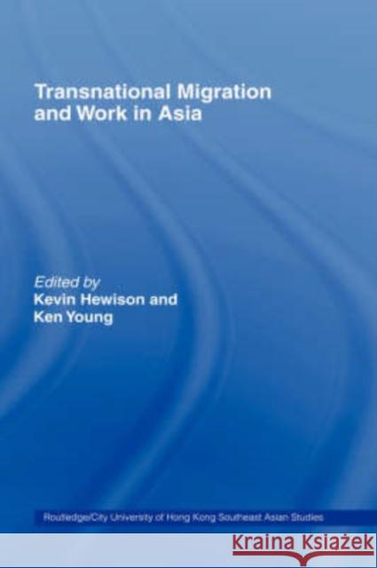 Transnational Migration and Work in Asia Kevin Hewison Ken Young 9780415368896 Routledge