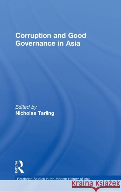 Corruption and Good Governance in Asia Nicholas Tarling 9780415369046 Routledge