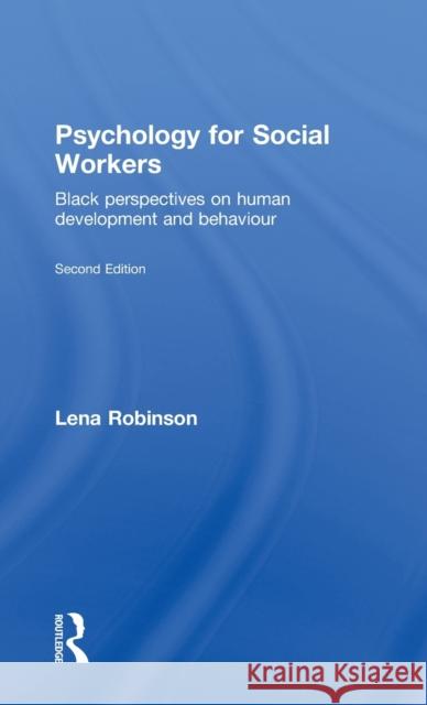 Psychology for Social Workers : Black Perspectives on Human Development and Behaviour Lena Robinson   9780415369121 Taylor & Francis