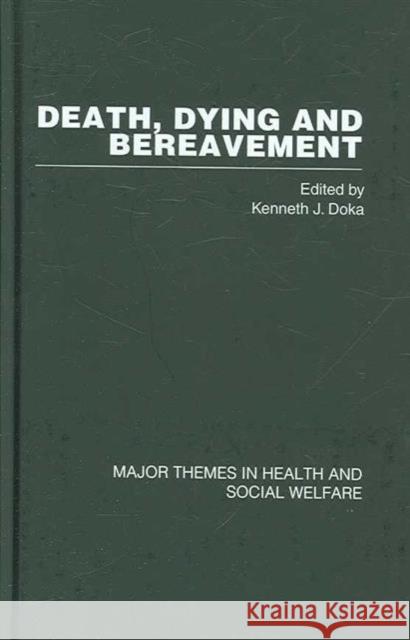 Death, Dying and Bereavement (4 Volumes): Major Themes in Health and Social Welfare Doka, Ken 9780415369145 Routledge