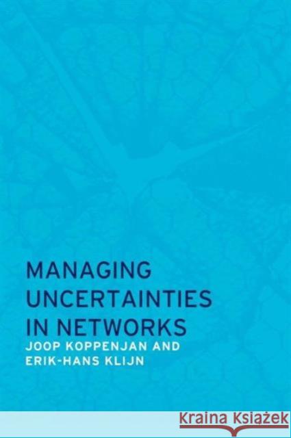 Managing Uncertainties in Networks: Public Private Controversies Koppenjan, Joop 9780415369411