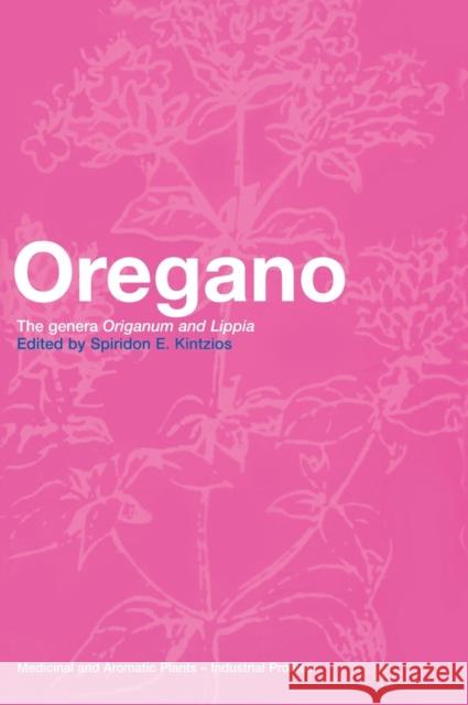 Oregano: The Genera Origanum and Lippia Kintzios, Spiridon E. 9780415369435 CRC Press