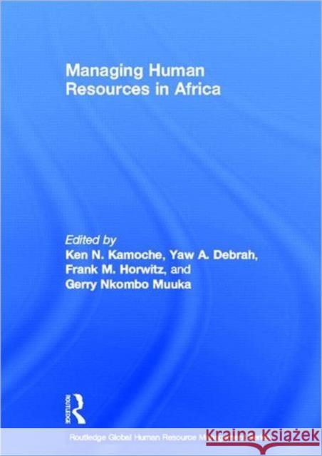 Managing Human Resources in Africa Ken N. Kamoche Yaw A. Debrah Frank Horwitz 9780415369480
