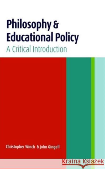 Philosophy and Educational Policy: A Critical Introduction Gingell, John 9780415369572 Routledge Chapman & Hall
