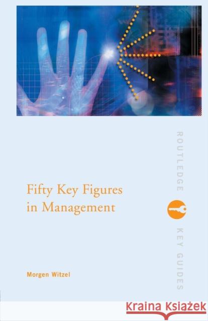 Fifty Key Figures in Management Morgen Witzel 9780415369787 0