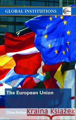 The European Union Clive Archer 9780415370110 TAYLOR & FRANCIS LTD