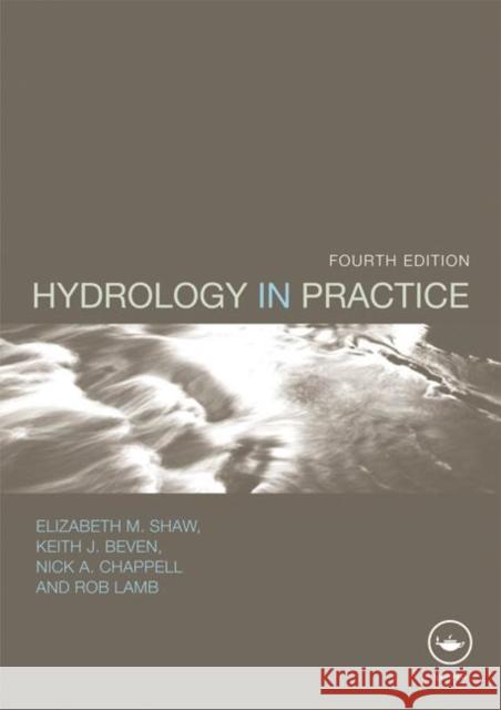 Hydrology in Practice Keith Beven Nick Chappell Rob Lamb 9780415370417 