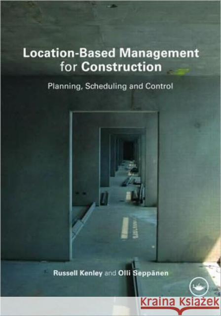 Location-Based Management for Construction : Planning, scheduling and control Kenley/Seppinen 9780415370509 Taylor & Francis Group