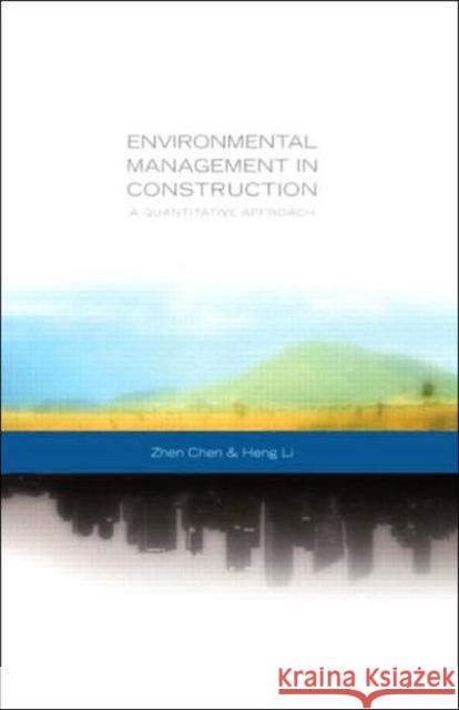 Environmental Management in Construction: A Quantitative Approach Chen, Zhen 9780415370554 Routledge