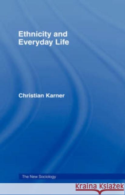 Ethnicity and Everyday Life Christi Karner 9780415370653 Routledge