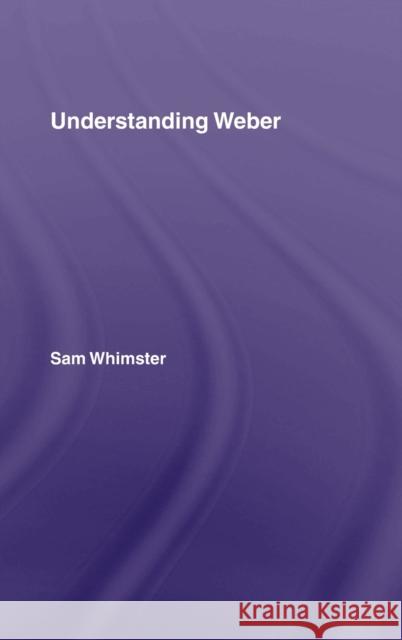 Understanding Weber Sam Whimster 9780415370752