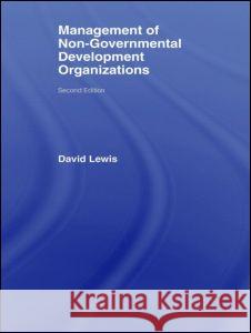 The Management of Non-Governmental Development Organizations David Lewis David Lewis  9780415370929 Taylor & Francis