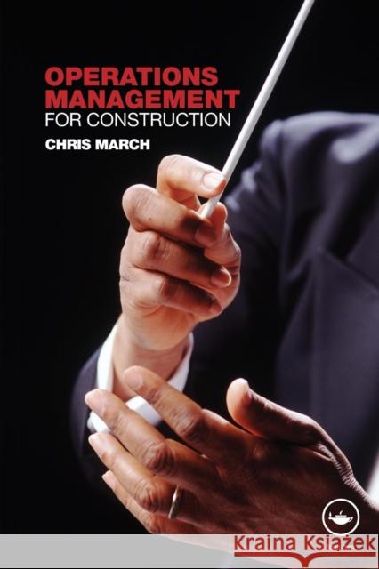 Operations Management for Construction Chris March 9780415371131 0