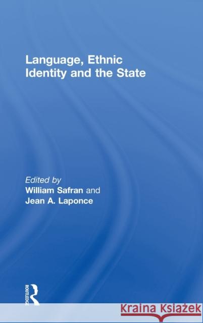 Language, Ethnic Identity and the State William Safran Jean A. Laponce 9780415371223 Routledge