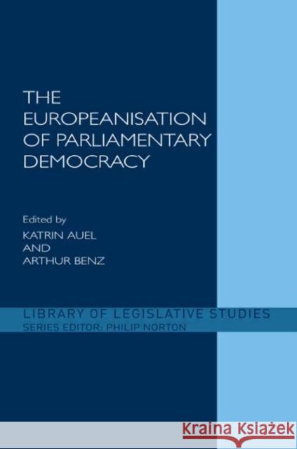 The Europeanisation of Parliamentary Democracy Katrin Auel Arthur Benz 9780415371339 Routledge