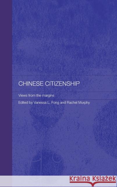 Chinese Citizenship: Views from the Margins Fong, Vanessa L. 9780415371452 Routledge